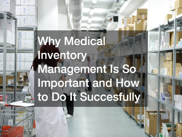 Why Medical Inventory Management Is So Important and How to Do It Succesfully