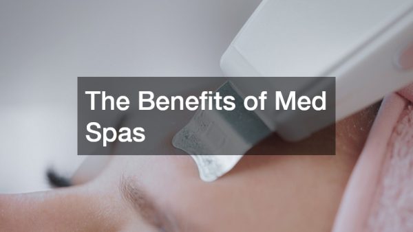 The Benefits of Med Spas